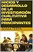 Inicios y Desarrollo de la investigación Cualitativa para Principiantes (Spanish Edition)