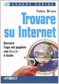 Trovare su Internet. Cercare l'ago nel pagliaio con Google è facile