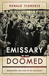Emissary of the Doomed: Bargaining for Lives in the Holocaust
