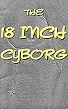 The 18 inch Cyborg: Surprised At Night (Forced First Time Bareback Robot Romance) The 18 inch Cyborg: Surprised At Night (Forced First Time Bareback Robot Romance)