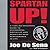 Spartan Up!: A Take-No-Prisoners Guide to Overcoming Obstacles and Achieving Peak Performance in Life