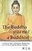 The Buddha was not a Buddhist by Zhi-qiang Chen