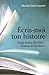 Écris-moi ton histoire by Marthe Saint-Laurent