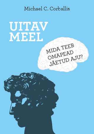 Uitav meel: Mida teeb omapead jäetud aju?