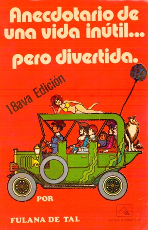 Anecdotario de una vida inútil... pero divertida
