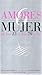 Amores de mujer de los 15 a los 70 años