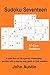 Sudoku Seventeen: A selection of 200 special, challenging puzzles with a step-by-step guide to their solution