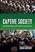 Captive Society by Saeid Golkar