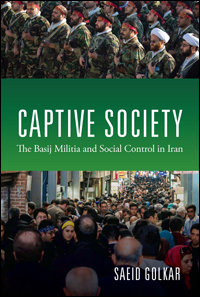 Captive Society: The Basij Militia and Social Control in Iran