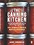 The Canning Kitchen: 101 Simple Small Batch Recipes: A Cookbook