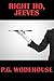 Right Ho, Jeeves by P.G. Wodehouse Right Ho, Jeeves by P.G. Wodehouse