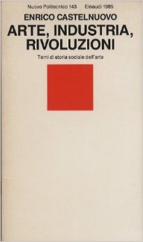 Arte, industria, rivoluzioni: Temi di storia sociale dell'arte (Paperback)