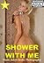 Shower With Me: Nude Adult Erotic Photography (Shower Time Book 2)