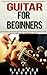 Guitar for Beginners: This Book Will Teach You How to Play Guitar with Easy to Follow Guitar Lessons, Guitar Chords And Guitar Tips (music theory, guitar ... guitar lessons, guitar chords, guitar)