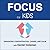 Focus for Kids: Enhancing Concentration, Caring, and Calm