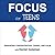Focus for Teens: Enhancing Concentration, Caring and Calm