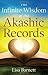 The Infinite Wisdom of the Akashic Records: How To Access Your Soul’s Plan with Ease