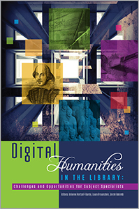 Digital Humanities in the Library: Challenges and Opportunities for Subject Specialists (Paperback)