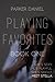 Playing Favorites: Book One