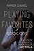 Playing Favorites by Parker Daniel