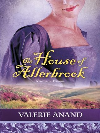 The House of Allerbrook: A Captivating Historical Fiction Novel of Secrets and Forbidden Love (Exmoor Saga)