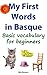 My First Words in Basque: Basic vocabulary for beginners (Learn Basque Book 1)