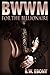 BWWM For The Billionaire (Interracial Taboo Erotic Romance)