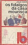 Os Fidalgos da Casa Mourisca by Júlio Dinis Os Fidalgos da Casa Mourisca by Júlio Dinis