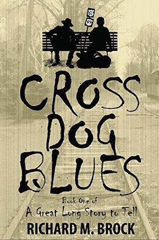 Cross Dog Blues: Book One of A Great Long Story to Tell