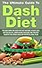 Dash Diet: The Ultimate Guide To Dash Diet: The Only Book You Need For Fast Natural Weight Loss, Better Health, Lower Blood Pressure and Prevent Diabetes Including DASH Diet Recipes & Meal Plan