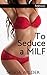 To Seduce a MILF by Saskia Wilder