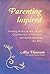 Parenting Inspired: Finding Grace in the Chaos, Confidence in Yourself, and Gentle Joy along the Way