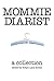 Mommie Diarist: A Collection
