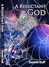 A Reluctant God A Reluctant God