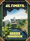 Ultimate Seeds Handbook: The Unofficial Minecraft Guide to the World of Minecraft (Mobs Handbook)