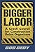 Bigger Labor: A Crash Course for Construction Union Organizers