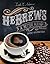 HeBrews A Better Blend: An ...