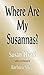 Where Are My Susannas