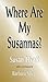 Where Are My Susannas by Susan C. Hyatt