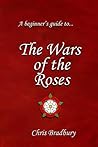 A Beginner's Guide to The Wars of the Roses