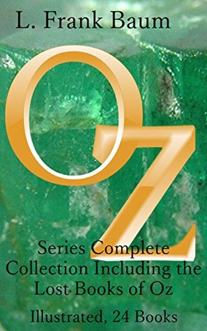 The Oz Series: The Complete Collection of 24 Books: Including the Lost Books of Oz, Illustrated and Annotated (Kindle Edition)