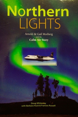Northern Lights - Arnold & Gail Morberg and the Calm Air Story