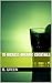 15 Kickass Organic Cocktails by B. Green