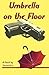 Umbrella On The Floor (The Karen Gallagher Mysteries Book 1)