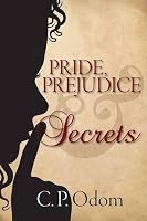 Pride Prejudice Secrets By C P Odom