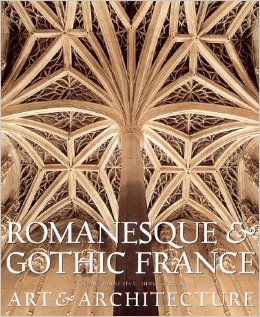 Romanesque & Gothic France: Art and Architecture