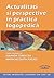Actualităţi şi perspective în practica logopedică by Iolanda Tobolcea