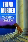 Think Murder by Cassidy Salem