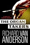 The Organ Takers by Richard Van Anderson The Organ Takers by Richard Van Anderson