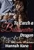 To Catch a Billionaire Dragon Part One